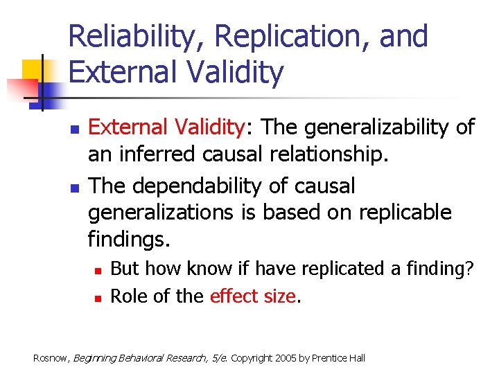 Reliability, Replication, and External Validity n n External Validity: The generalizability of an inferred