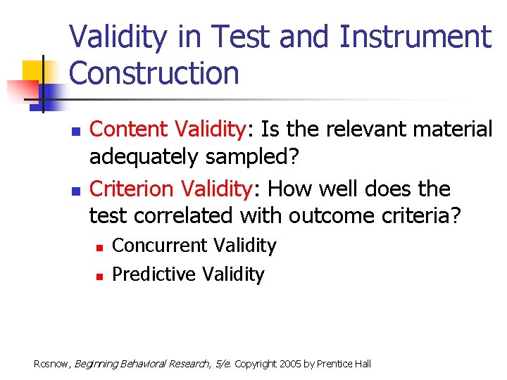 Validity in Test and Instrument Construction n n Content Validity: Is the relevant material