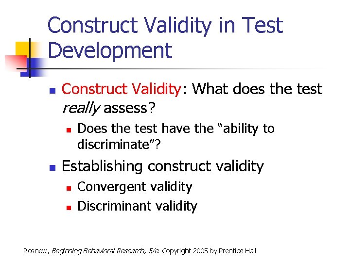 Construct Validity in Test Development n Construct Validity: What does the test really assess?