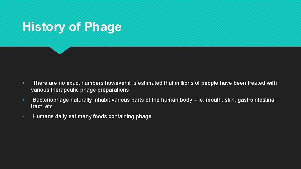 History of Phage • There are no exact numbers however it is estimated that