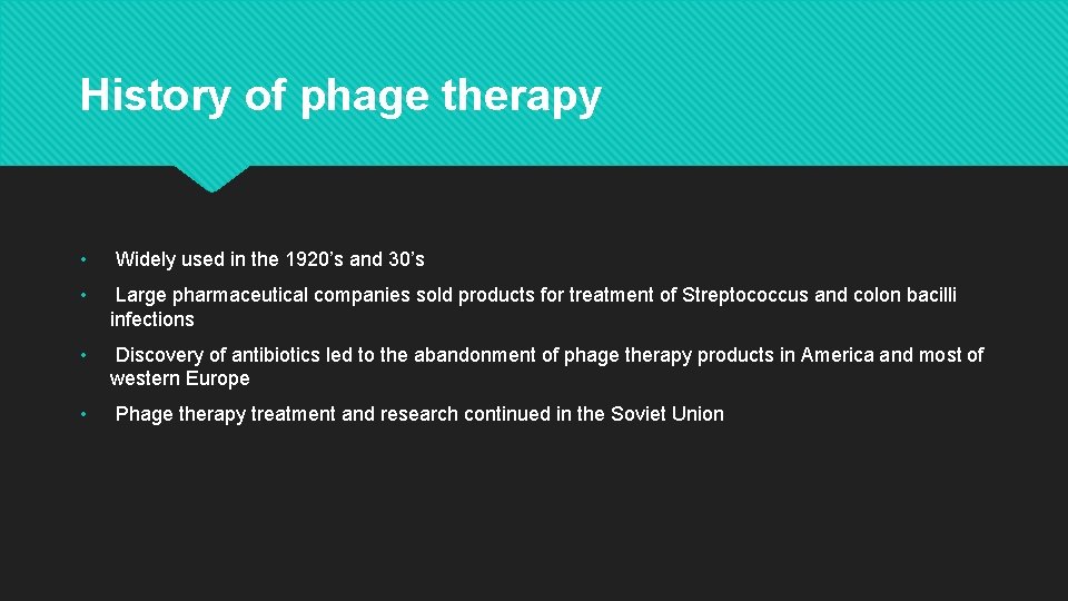 History of phage therapy • Widely used in the 1920’s and 30’s • Large