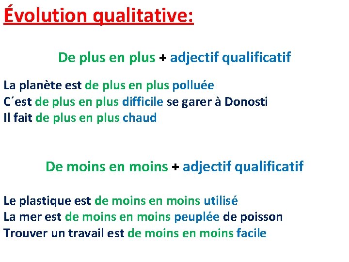 Évolution qualitative: De plus en plus + adjectif qualificatif La planète est de plus