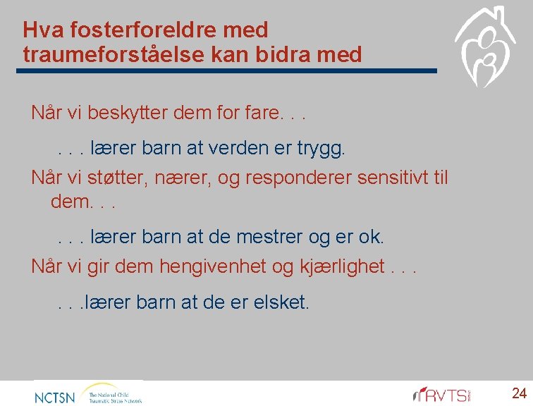 Hva fosterforeldre med traumeforståelse kan bidra med Når vi beskytter dem for fare. .