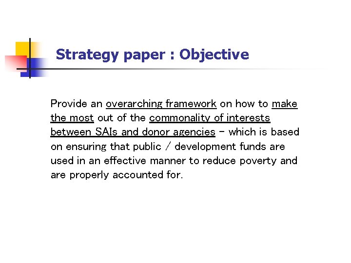 Strategy paper : Objective Provide an overarching framework on how to make the most