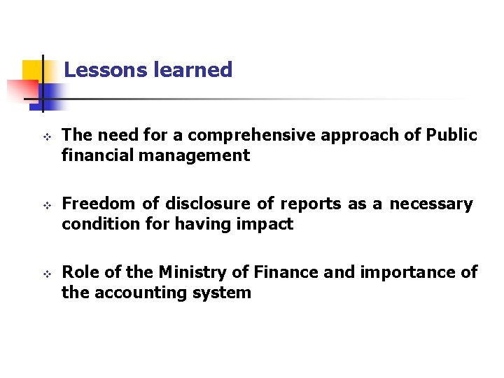 Lessons learned v v The need for a comprehensive approach of Public financial management
