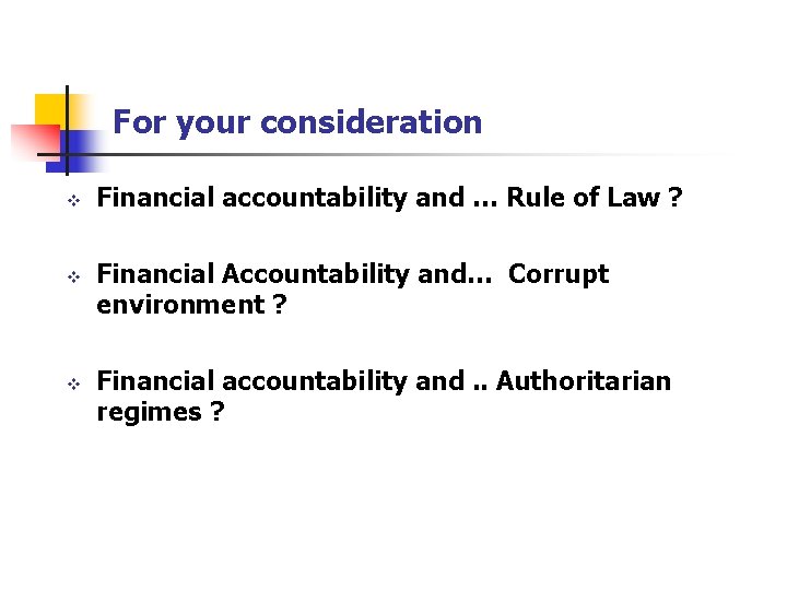 For your consideration v v v Financial accountability and … Rule of Law ?