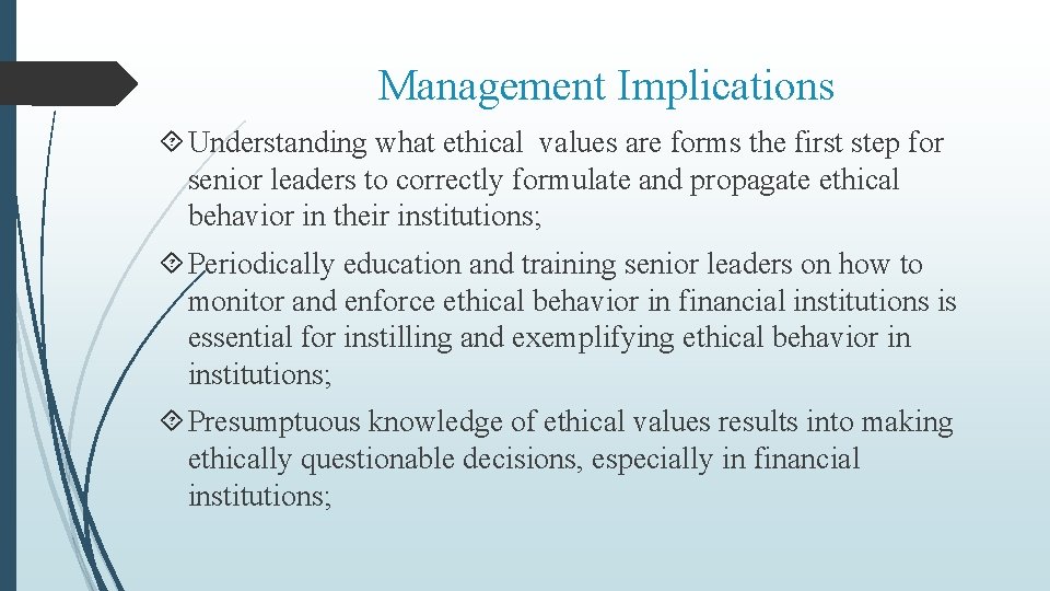 Management Implications Understanding what ethical values are forms the first step for senior leaders