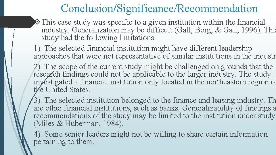 Conclusion/Significance/Recommendation This case study was specific to a given institution within the financial industry.