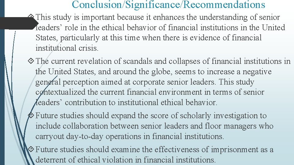 Conclusion/Significance/Recommendations This study is important because it enhances the understanding of senior leaders’ role