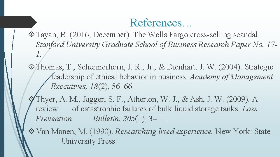 References… Tayan, B. (2016, December). The Wells Fargo cross-selling scandal. Stanford University Graduate School