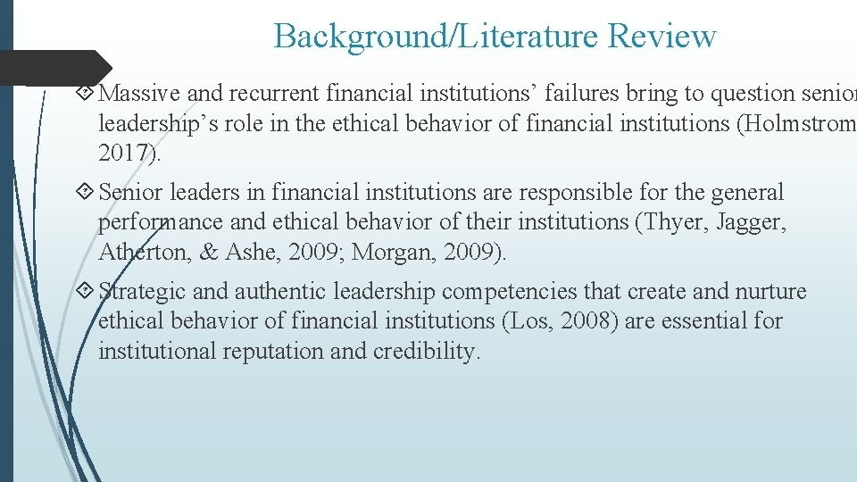 Background/Literature Review Massive and recurrent financial institutions’ failures bring to question senior leadership’s role
