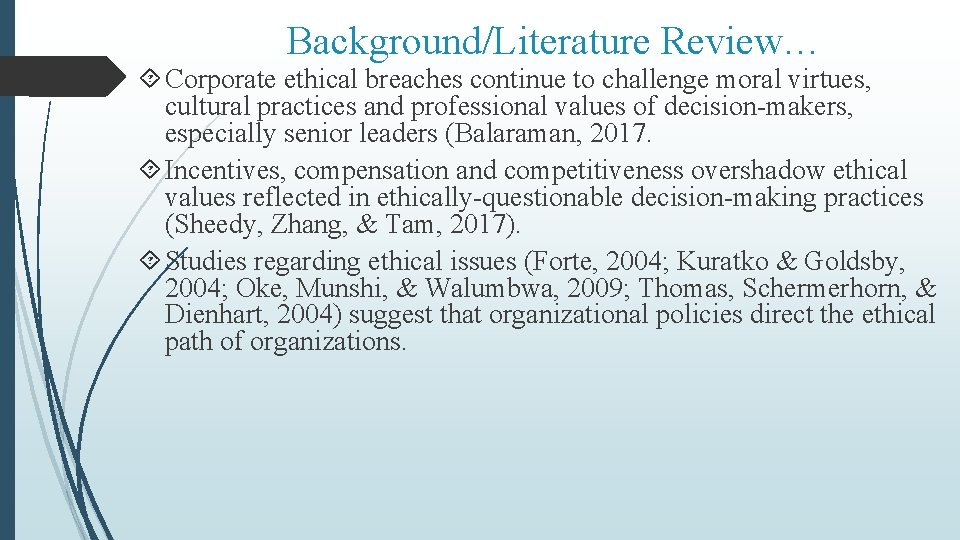 Background/Literature Review… Corporate ethical breaches continue to challenge moral virtues, cultural practices and professional