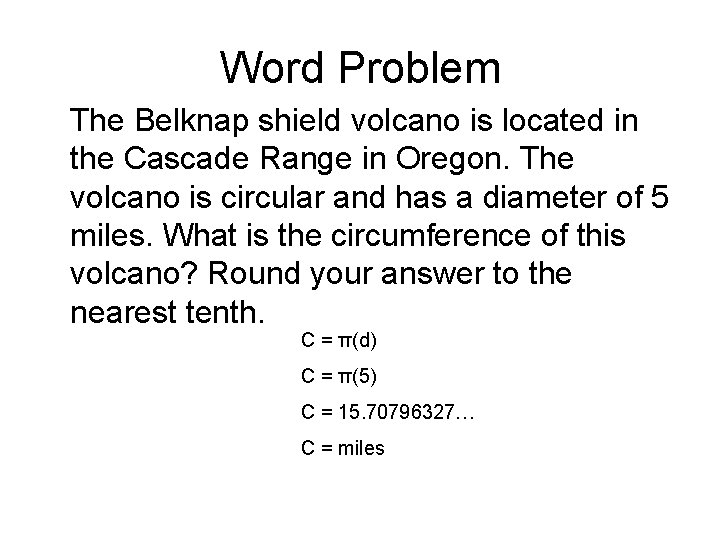 Word Problem The Belknap shield volcano is located in the Cascade Range in Oregon.