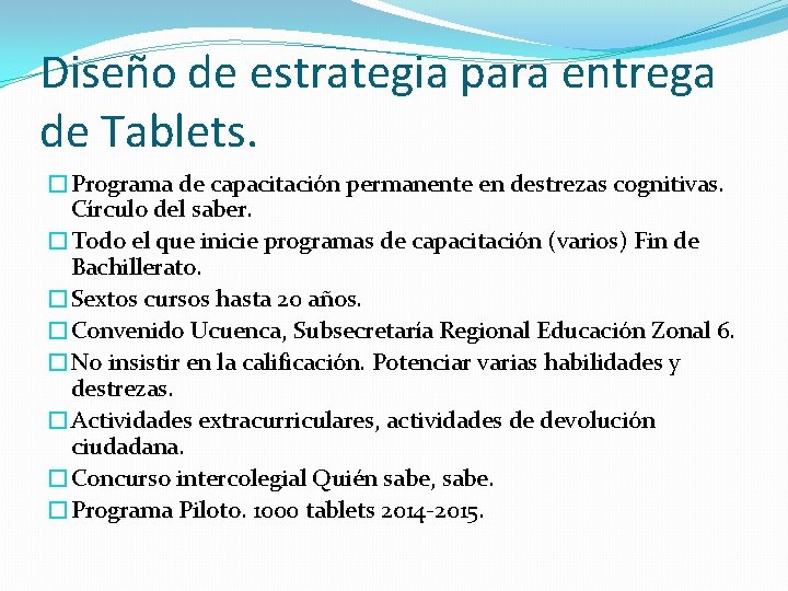 Diseño de estrategia para entrega de Tablets. �Programa de capacitación permanente en destrezas cognitivas.