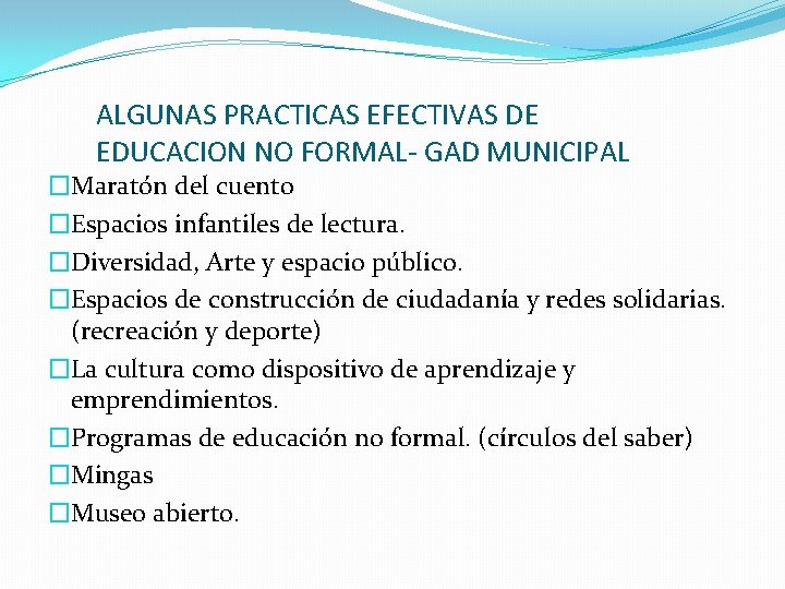 ALGUNAS PRACTICAS EFECTIVAS DE EDUCACION NO FORMAL- GAD MUNICIPAL �Maratón del cuento �Espacios infantiles