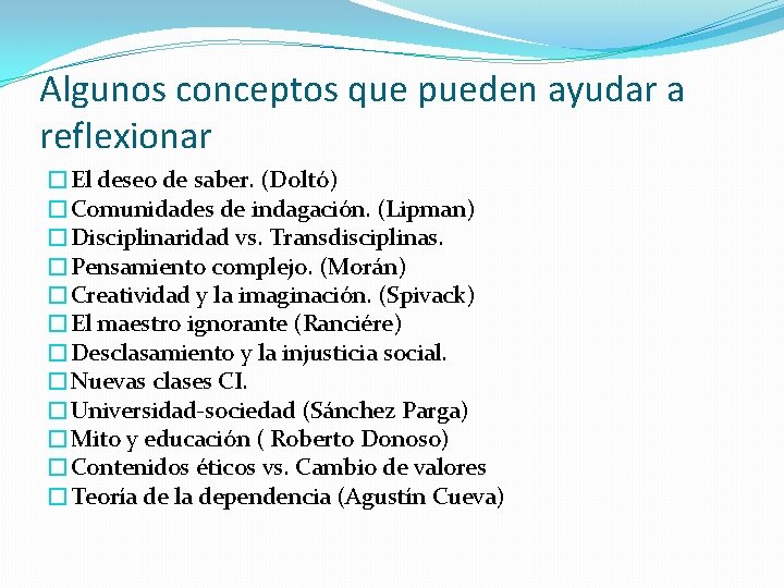 Algunos conceptos que pueden ayudar a reflexionar �El deseo de saber. (Doltó) �Comunidades de