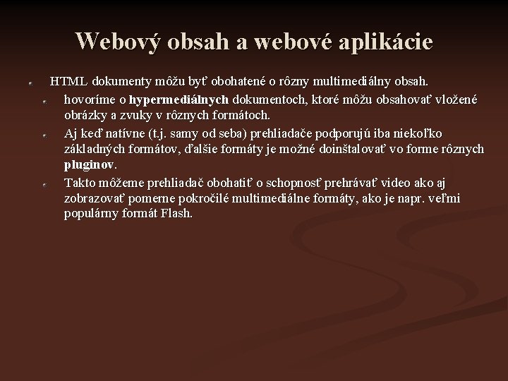 Webový obsah a webové aplikácie HTML dokumenty môžu byť obohatené o rôzny multimediálny obsah.