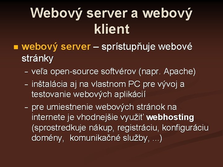 Webový server a webový klient n webový server – sprístupňuje webové stránky − −