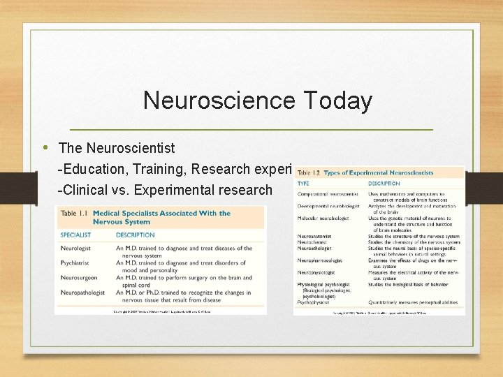 Neuroscience Today • The Neuroscientist -Education, Training, Research experience -Clinical vs. Experimental research 