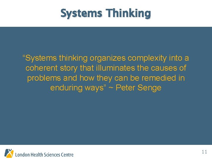 Systems Thinking “Systems thinking organizes complexity into a coherent story that illuminates the causes