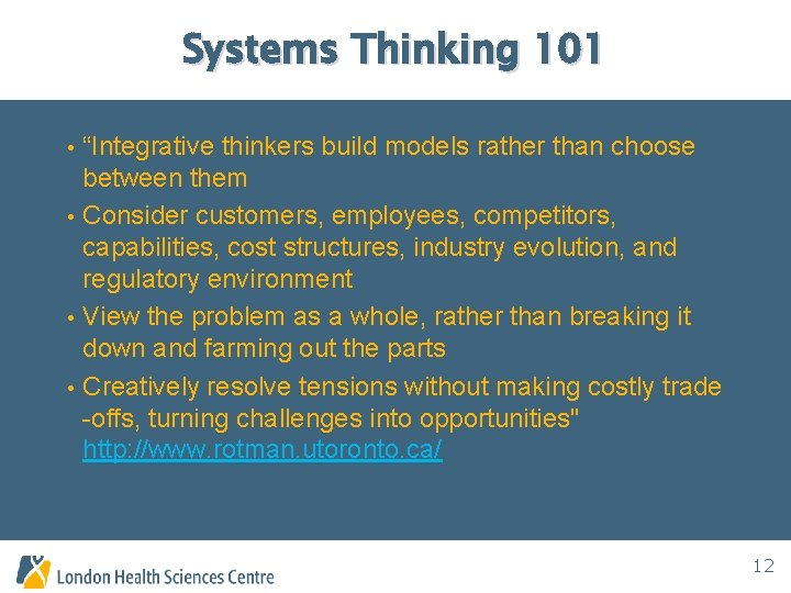 Systems Thinking 101 “Integrative thinkers build models rather than choose between them • Consider
