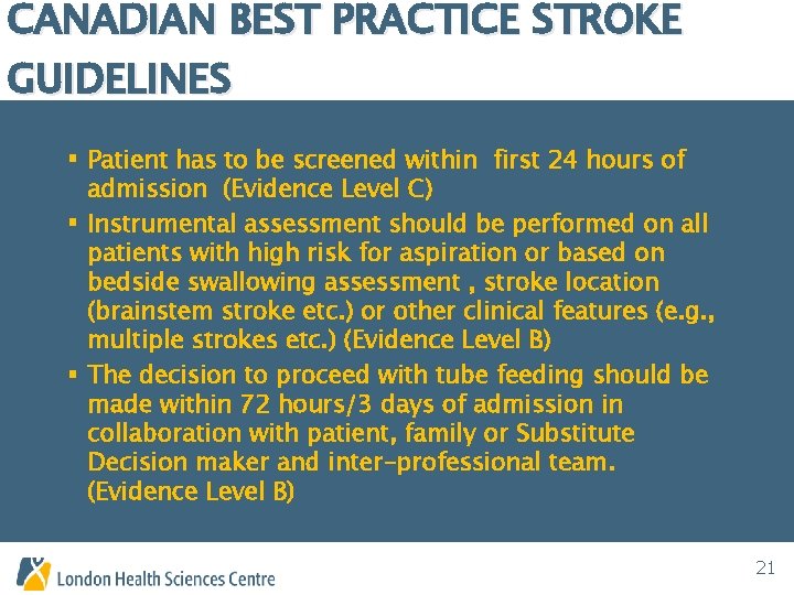 CANADIAN BEST PRACTICE STROKE GUIDELINES § Patient has to be screened within first 24