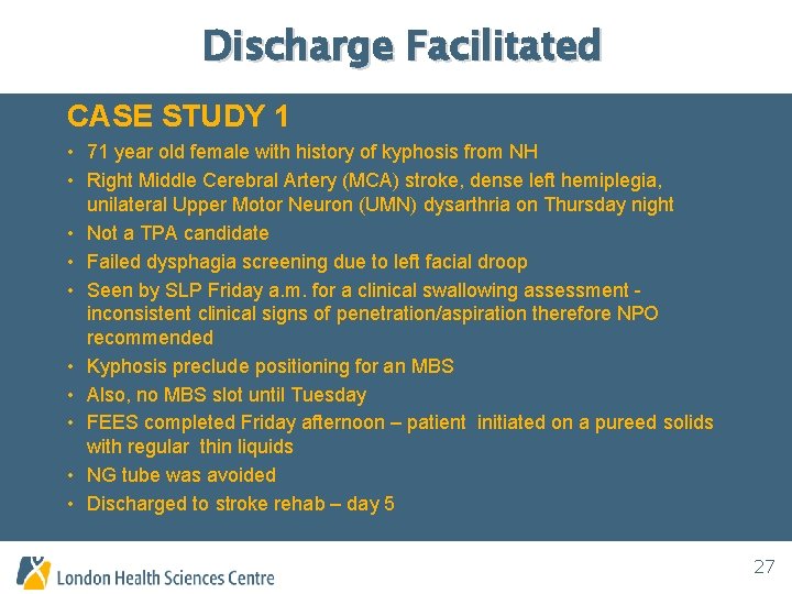 Discharge Facilitated CASE STUDY 1 • 71 year old female with history of kyphosis