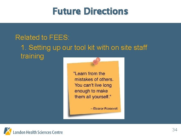 Future Directions Related to FEES: 1. Setting up our tool kit with on site