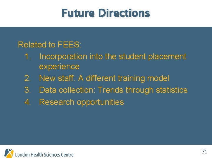 Future Directions Related to FEES: 1. Incorporation into the student placement experience 2. New