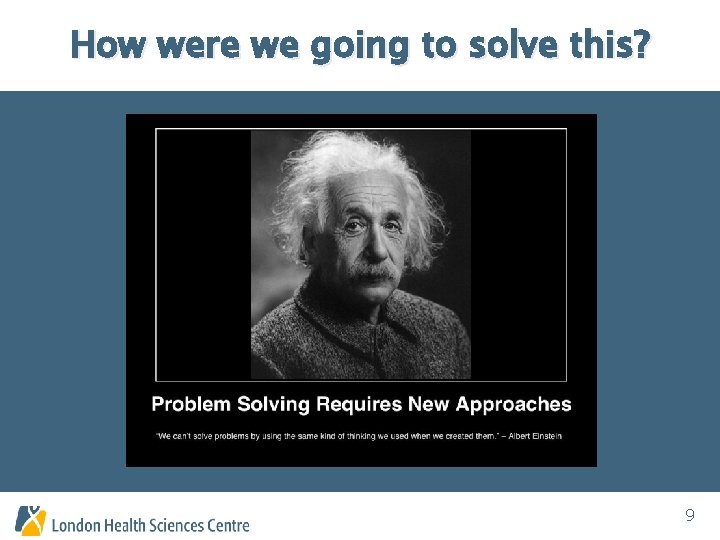 How were we going to solve this? 9 