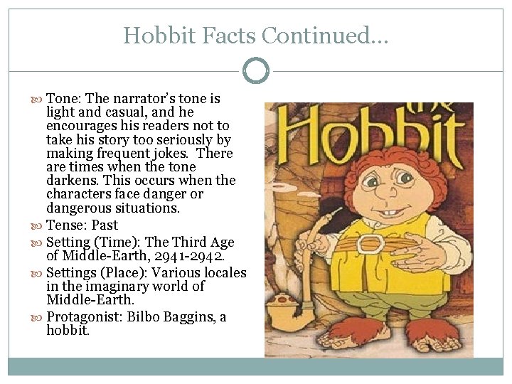 Hobbit Facts Continued… Tone: The narrator’s tone is light and casual, and he encourages