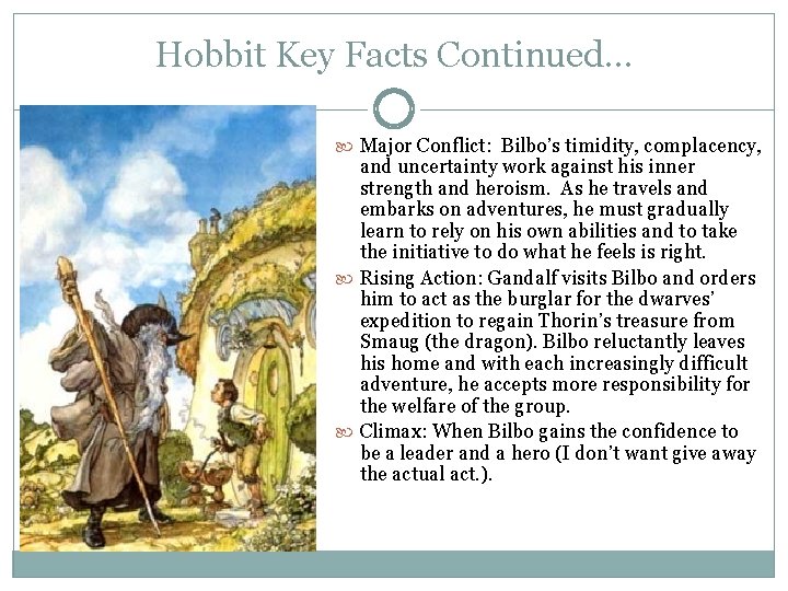 Hobbit Key Facts Continued… Major Conflict: Bilbo’s timidity, complacency, and uncertainty work against his