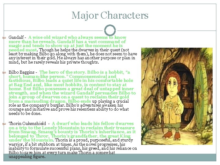 Major Characters Gandalf - A wise old wizard who always seems to know more