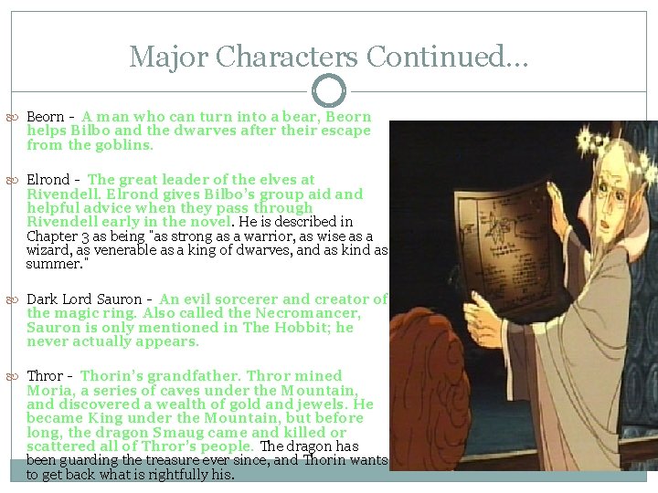 Major Characters Continued… Beorn - A man who can turn into a bear, Beorn