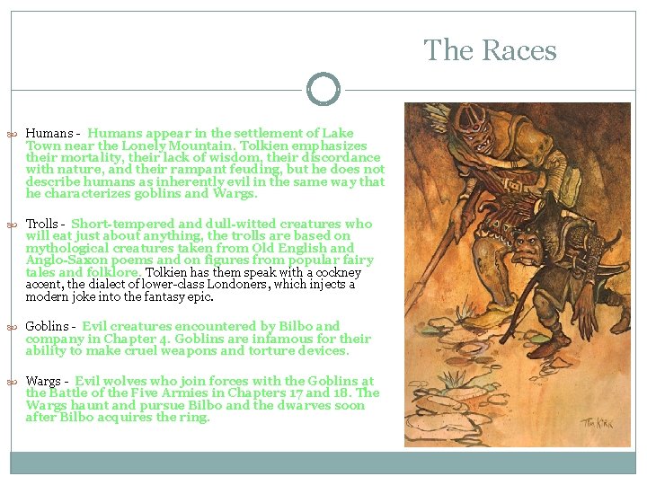 The Races Humans - Humans appear in the settlement of Lake Town near the
