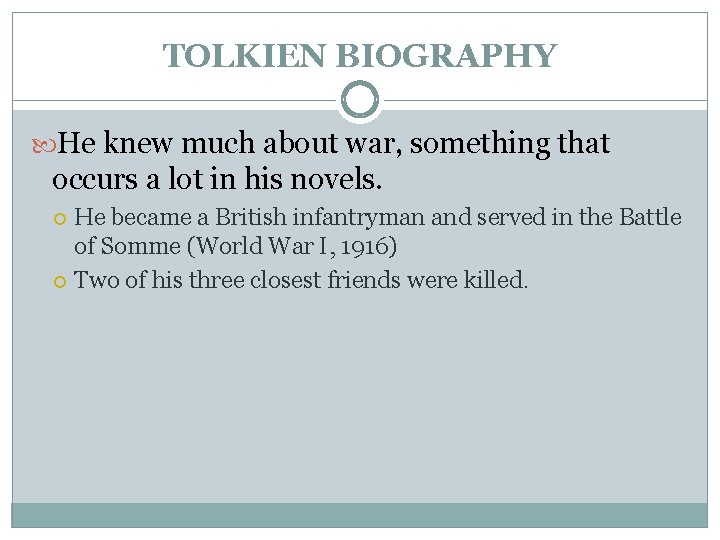 TOLKIEN BIOGRAPHY He knew much about war, something that occurs a lot in his