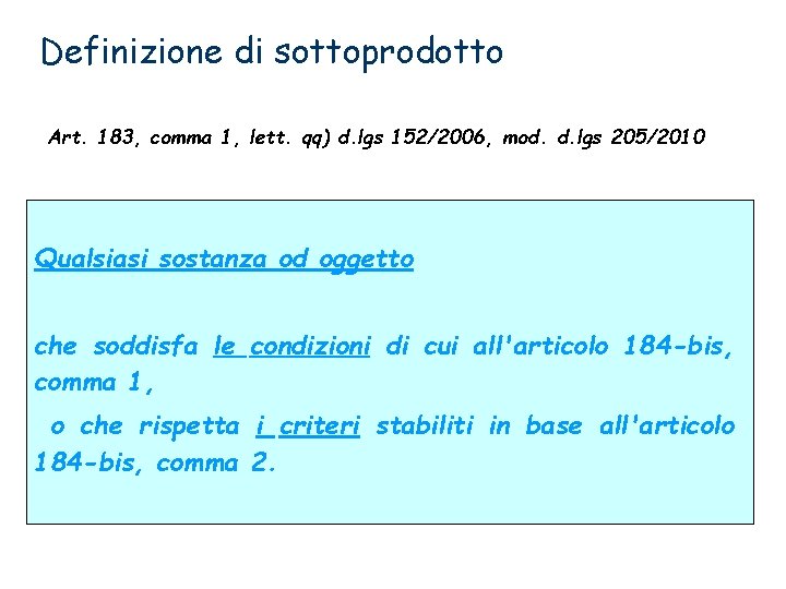 Definizione di sottoprodotto Art. 183, comma 1, lett. qq) d. lgs 152/2006, mod. d.