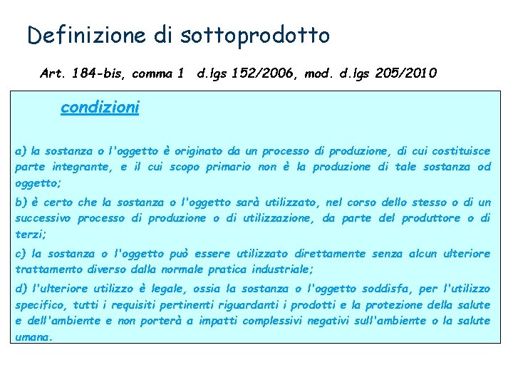 Definizione di sottoprodotto Art. 184 -bis, comma 1 d. lgs 152/2006, mod. d. lgs