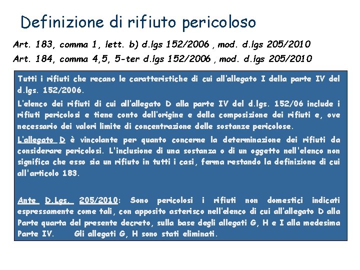 Definizione di rifiuto pericoloso Art. 183, comma 1, lett. b) d. lgs 152/2006 ,