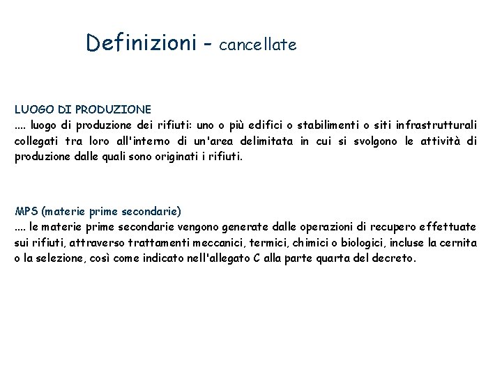 Definizioni - cancellate LUOGO DI PRODUZIONE. . luogo di produzione dei rifiuti: uno o