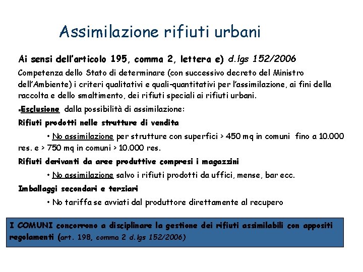 Assimilazione rifiuti urbani Ai sensi dell’articolo 195, comma 2, lettera e) d. lgs 152/2006