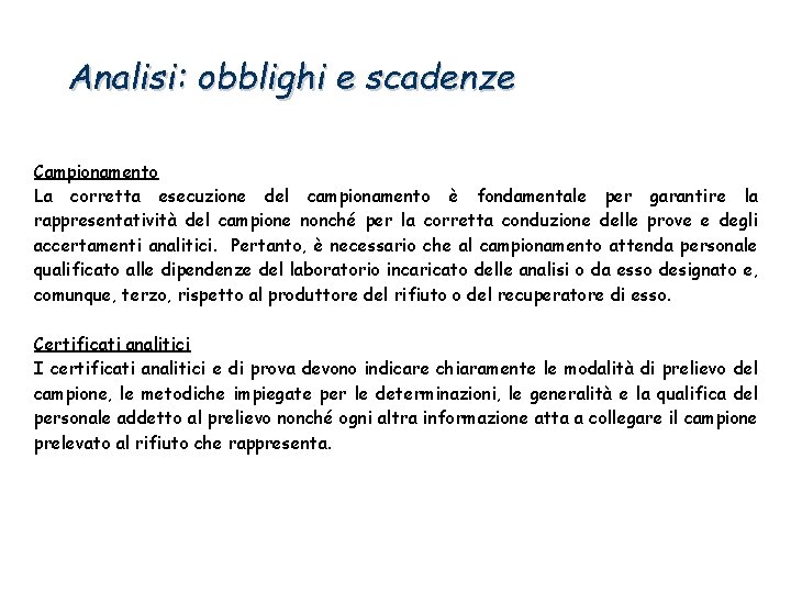 Analisi: obblighi e scadenze Campionamento La corretta esecuzione del campionamento è fondamentale per garantire