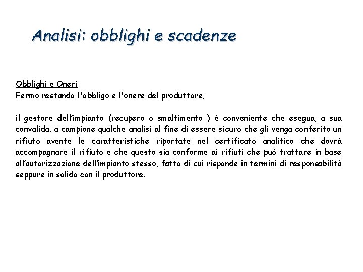 Analisi: obblighi e scadenze Obblighi e Oneri Fermo restando l'obbligo e l'onere del produttore,