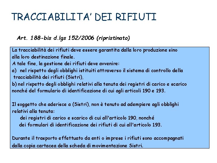 TRACCIABILITA’ DEI RIFIUTI Art. 188 -bis d. lgs 152/2006 (ripristinato) La tracciabilità dei rifiuti