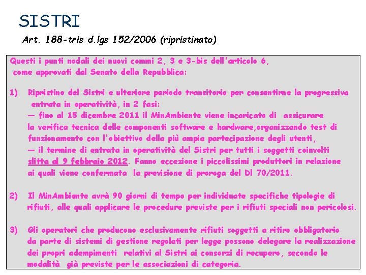 SISTRI Art. 188 -tris d. lgs 152/2006 (ripristinato) Questi i punti nodali dei nuovi