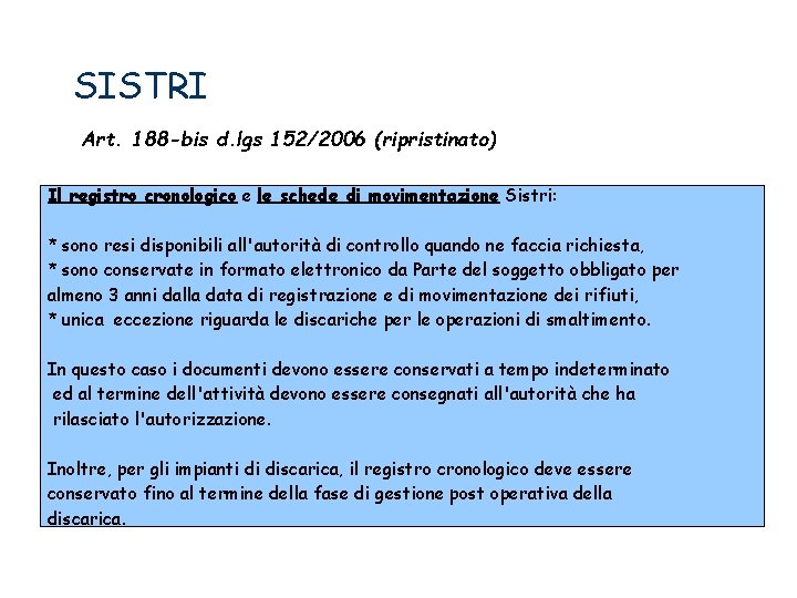SISTRI Art. 188 -bis d. lgs 152/2006 (ripristinato) Il registro cronologico e le schede