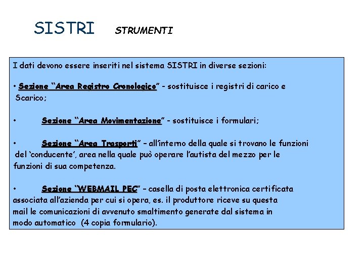 SISTRI STRUMENTI I dati devono essere inseriti nel sistema SISTRI in diverse sezioni: •