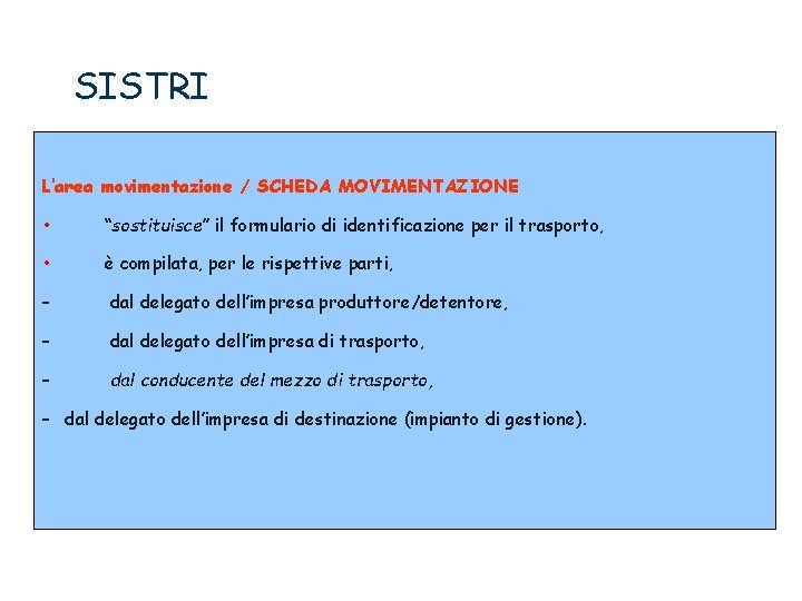 SISTRI L’area movimentazione / SCHEDA MOVIMENTAZIONE • “sostituisce” il formulario di identificazione per il