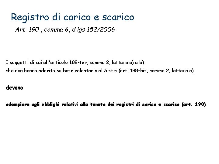 Registro di carico e scarico Art. 190 , comma 6, d. lgs 152/2006 I