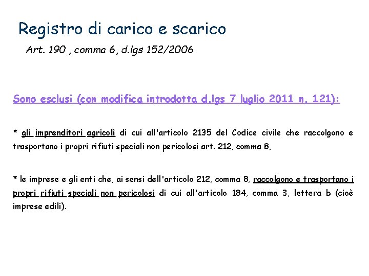 Registro di carico e scarico Art. 190 , comma 6, d. lgs 152/2006 Sono